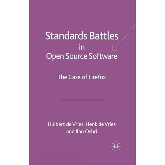 Standards-Battles in Open Source Software: The Case of Firefox, (Paperback)