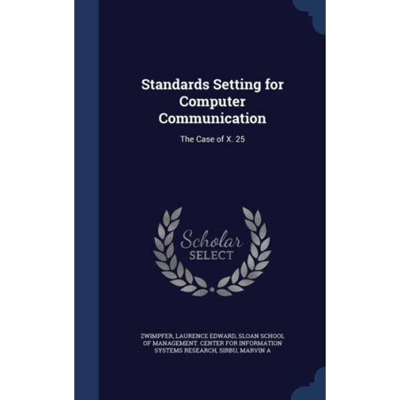 Standards Setting For Computer Communication: The Case Of X. 25