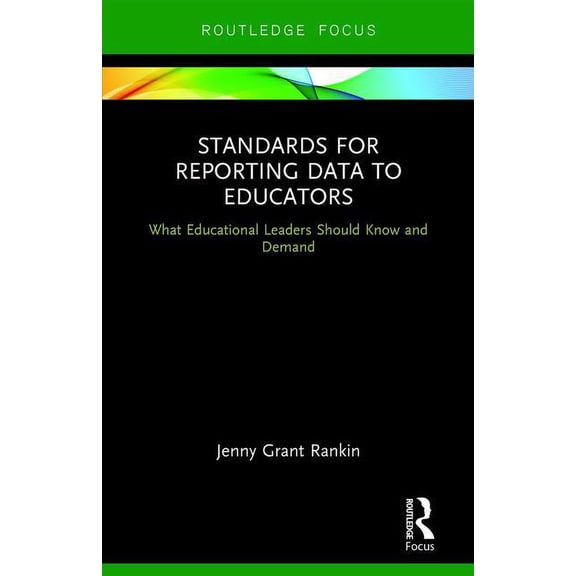 Standards for Reporting Data to Educators: What Educational Leaders Should Know and Demand, (Hardcover)