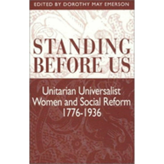 Pre-Owned Standing Before Us: Unitarian Universalist Women and Social Reform, 1776-1939 (Paperback) 1558963804 9781558963801