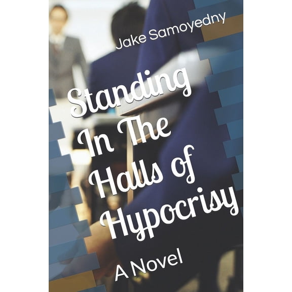 Standing In The Halls of Hypocrisy (Paperback)
