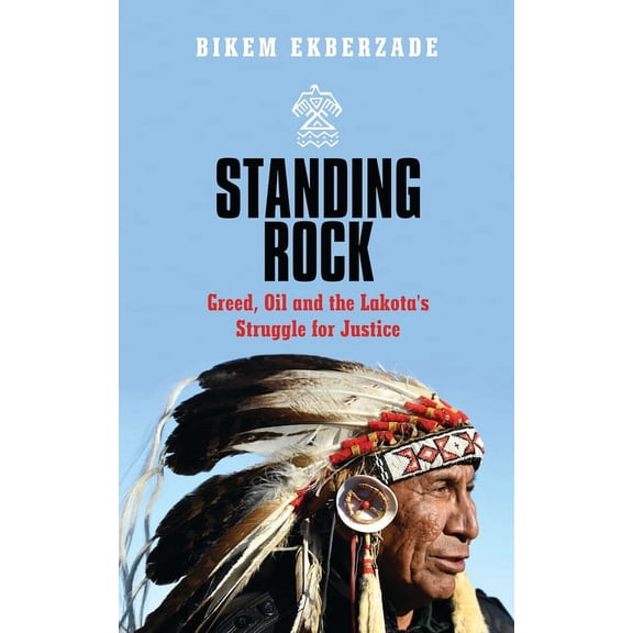 Standing Rock: Greed, Oil and the Lakota's Struggle for Justice, (Paperback)