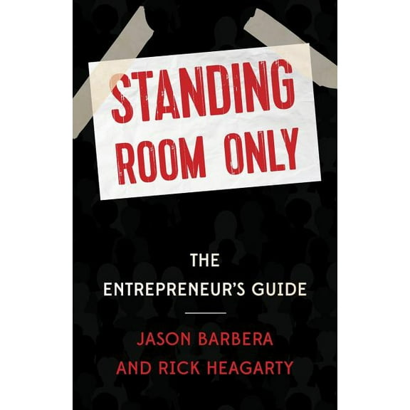 Standing Room Only: The Entrepreneur's Guide, (Paperback)