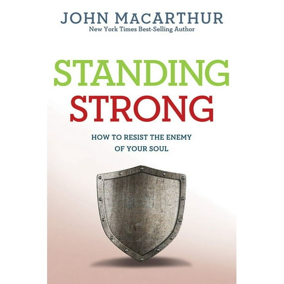Standing Strong : How to Resist the Enemy of Your Soul (Paperback)