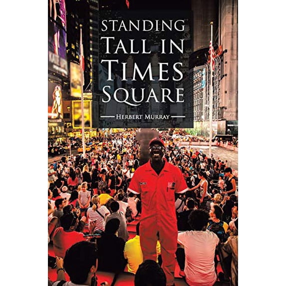 Pre-Owned Standing Tall in Times Square (Paperback) 1462410936 9781462410934