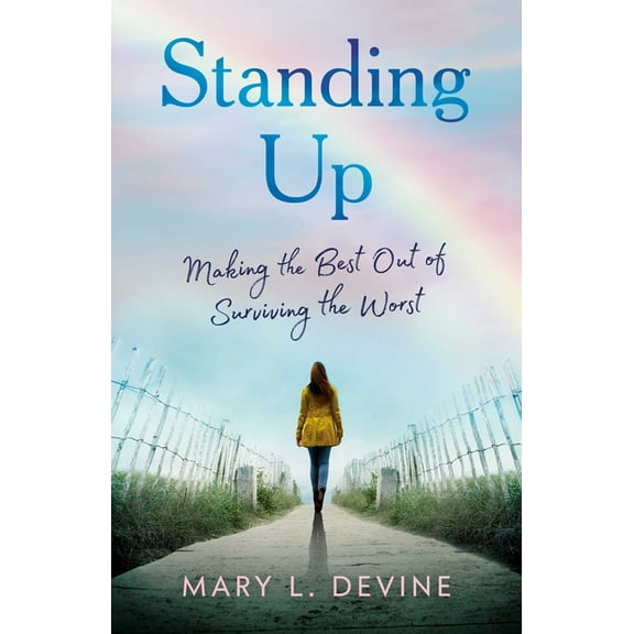 Standing Up: Making the Best Out of Surviving the Worst, (Paperback)