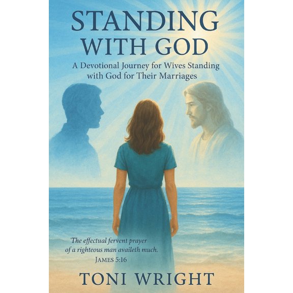 Growing in Faith Standing With God: A Devotional Journey for Wives Standing with God for Their Marriages, (Paperback)