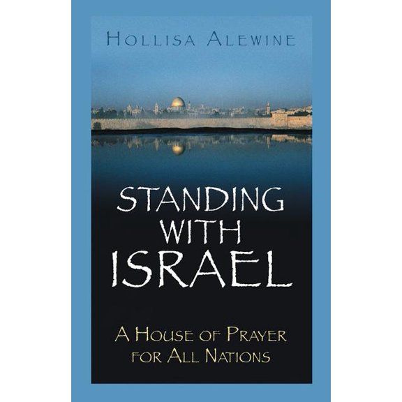 Standing With Israel: A House of Prayer for All Nations Paperback Hollisa Alewine PhD