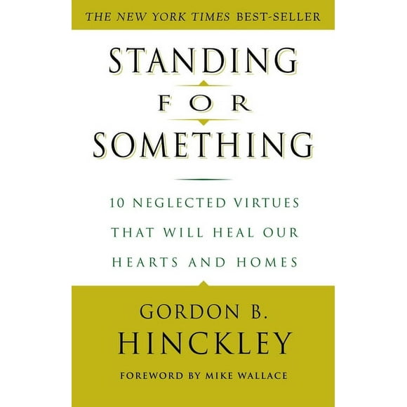 Standing for Something: 10 Neglected Virtues That Will Heal Our Hearts and Homes (Paperback)