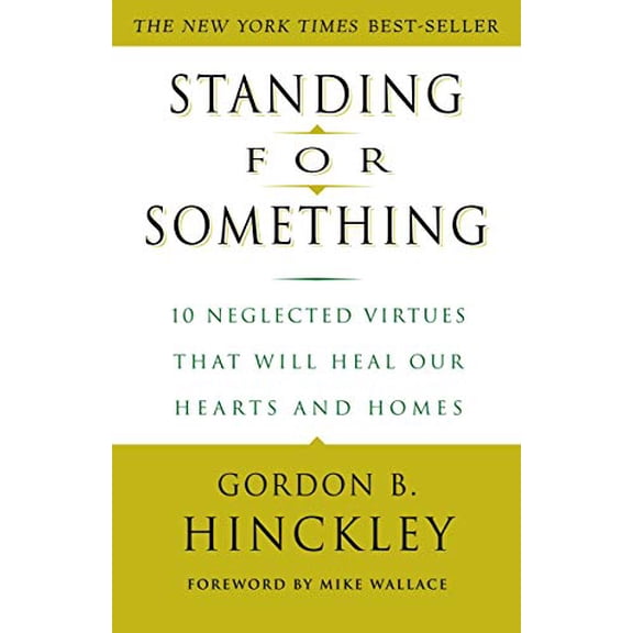 Pre-Owned Standing for Something : 10 Neglected Virtues That Will Heal Our Hearts and Homes (Paperback) 9780609807255