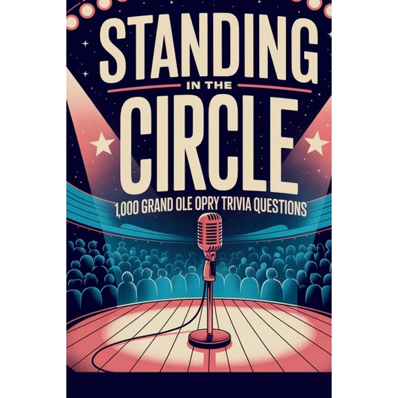Standing in the Circle: 1,000 Grand Ole Opry Trivia Questions, (Paperback)