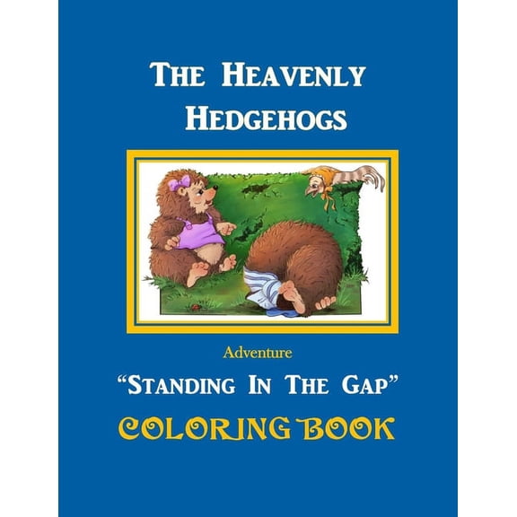 Standing in the Gap Lessons The Heavenly Hedgehogs Coloring Book: Standing In The Gap, Book 1, (Paperback)