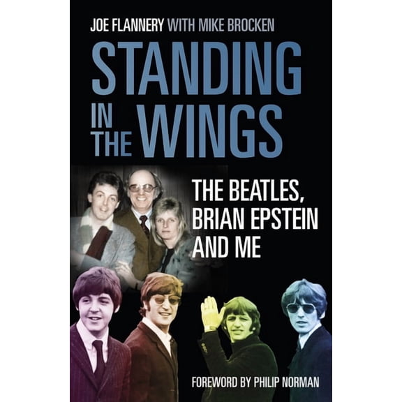 Standing in the Wings: The Beatles, Brian Epstein and Me, (Paperback)