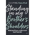 thumbnail image 1 of Standing on My Brother's Shoulders : Making Peace with Grief and Suicide (Paperback), 1 of 1