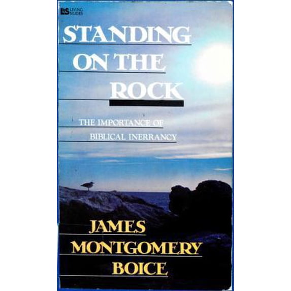 Pre-Owned Standing On The Rock: The Importance of Biblical Inerrancy (Living studies) (Paperback) 0842366032 9780842366038