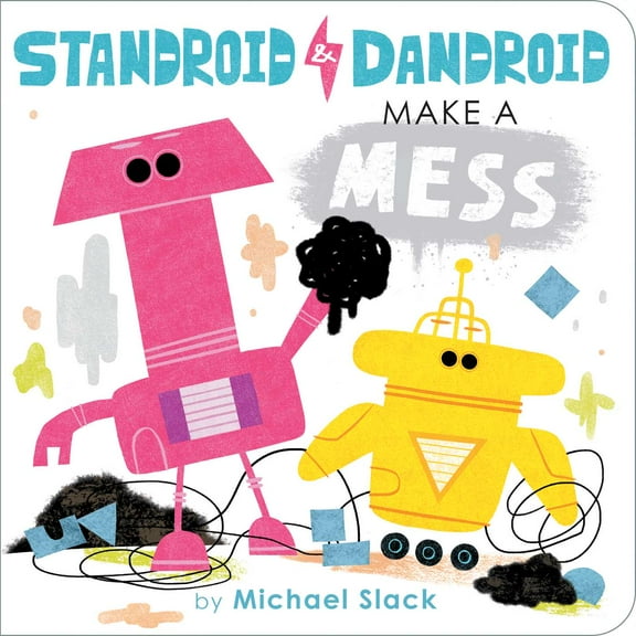 Standroid and Dandroid Make a Mess (Board Book)