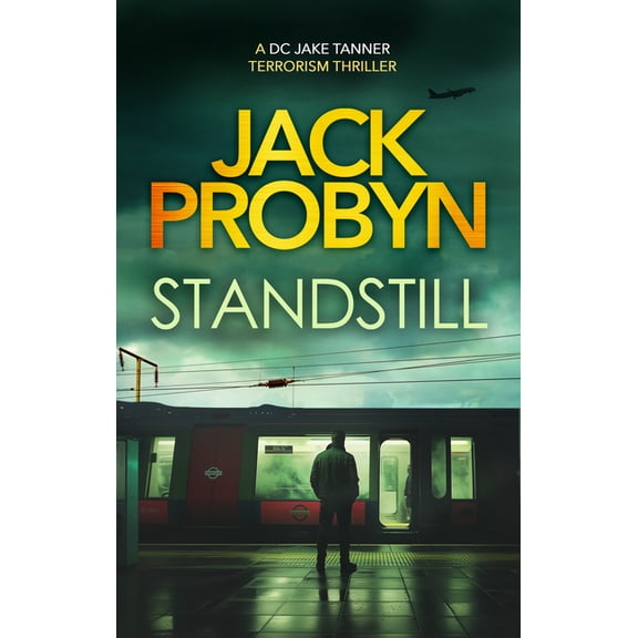 Jake Tanner Terrorism Thriller Standstill: A Pulsating British Terror Thriller, Book 1, (Paperback)
