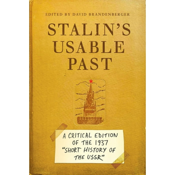 Stanford-Hoover Authoritarianism Stalin's Usable Past: A Critical Edition of the 1937 Short History of the USSR, (Hardcover)