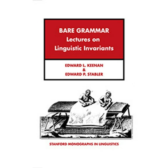 Stanford Monographs in Linguistics: Bare Grammar : A Study of Language Invariants (Paperback)