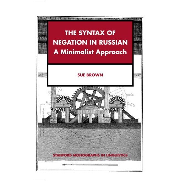 Stanford Monographs in Linguistics: The Syntax of Negation in Russian : A Minimalist Approach (Paperback)