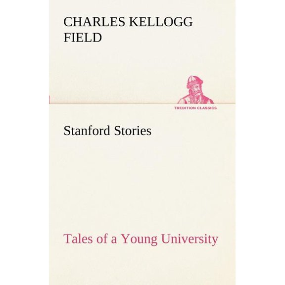 Stanford Stories Tales of a Young University (Paperback)