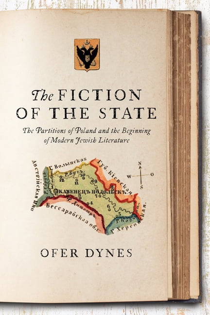 Stanford Studies in Jewish History and C The Fiction of the State: The Partitions of Poland and the Beginning of Modern Jewish Literature, (Hardcover)