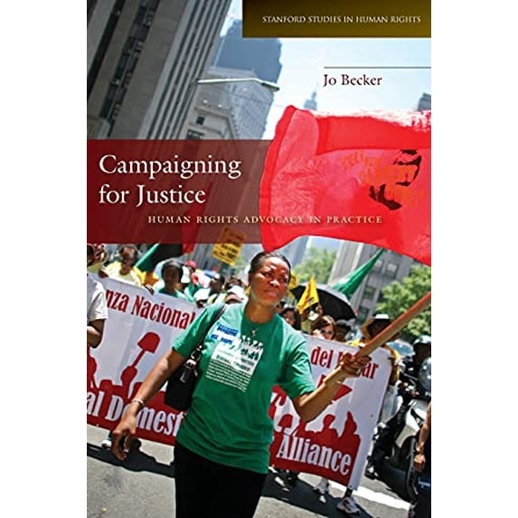 Pre-Owned Campaigning for Justice: Human Rights Advocacy in Practice (Paperback) 080477451X 9780804774512