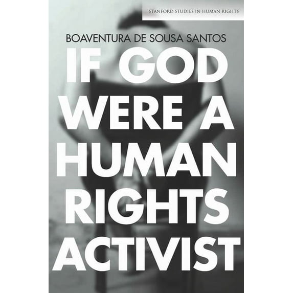Stanford Studies in Human Rights: If God Were a Human Rights Activist (Hardcover)