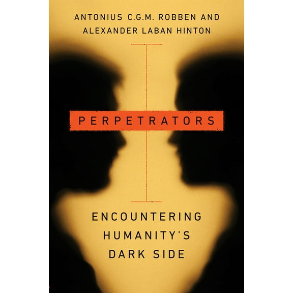 Stanford Studies in Human Rights: Perpetrators: Encountering Humanity's Dark Side (Hardcover)