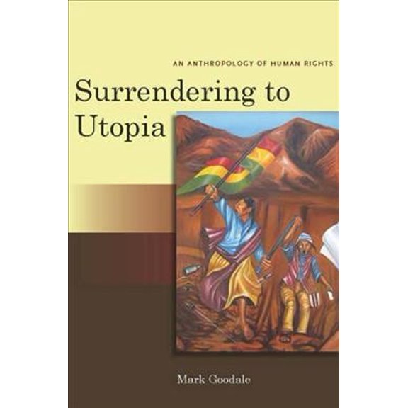 Pre-Owned Surrendering to Utopia: An Anthropology of Human Rights (Paperback) 0804762139 9780804762137
