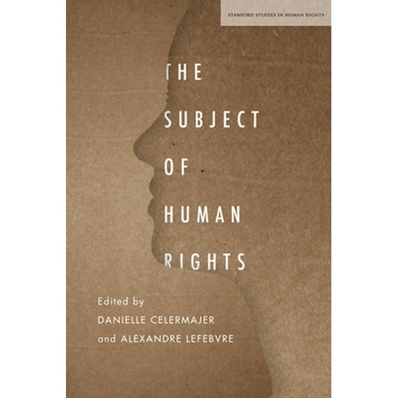 Stanford Studies in Human Rights: The Subject of Human Rights (Paperback)