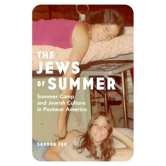 Stanford Studies in Jewish History and C The Jews of Summer: Summer Camp and Jewish Culture in Postwar America, (Hardcover)