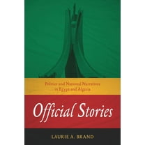 Stanford Studies in Middle Eastern and I: Official Stories : Politics and National Narratives in Egypt and Algeria (Paperback)