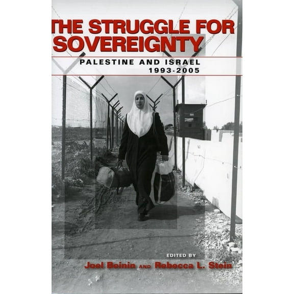Stanford Studies in Middle Eastern and I: The Struggle for Sovereignty : Palestine and Israel, 1993-2005 (Hardcover)