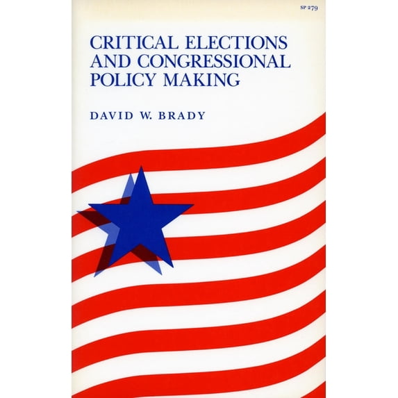 Stanford Studies in the New Political Hi Critical Elections and Congressional Policy Making, (Paperback)