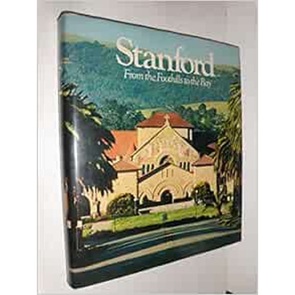 Pre-Owned Stanford, from the foothills to the bay, 9780916318024, 0916318028, Hardcover, First Edition edition