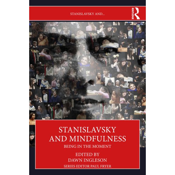 Stanislavsky And... Stanislavsky and Mindfulness: Being in the Moment, (Paperback)