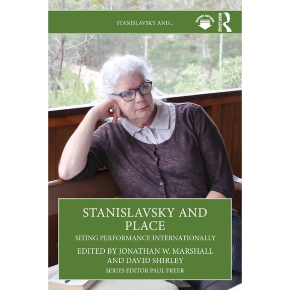 Stanislavsky And... Stanislavsky and Place: Siting Performance Internationally, (Paperback)
