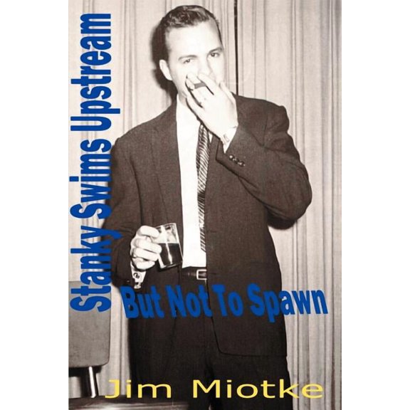 Stanky Swims Upstream: But Not to Spawn, (Paperback)
