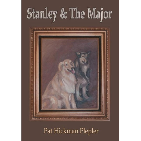 Stanley & The Major (Hardcover) by Pat Hickman Plepler