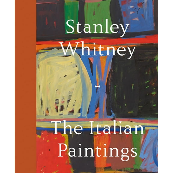 Stanley Whitney: The Italian Paintings, (Hardcover)