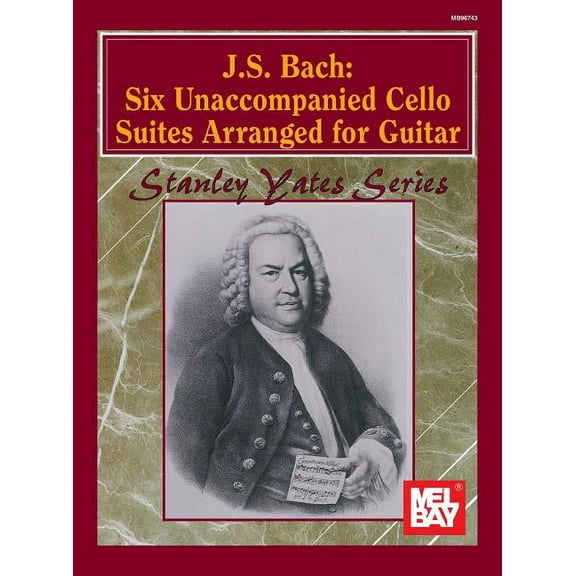 Stanley Yates J. S. Bach: Six Unaccompanied Cello Suites Arranged for Guitar, (Spiral-Bound)