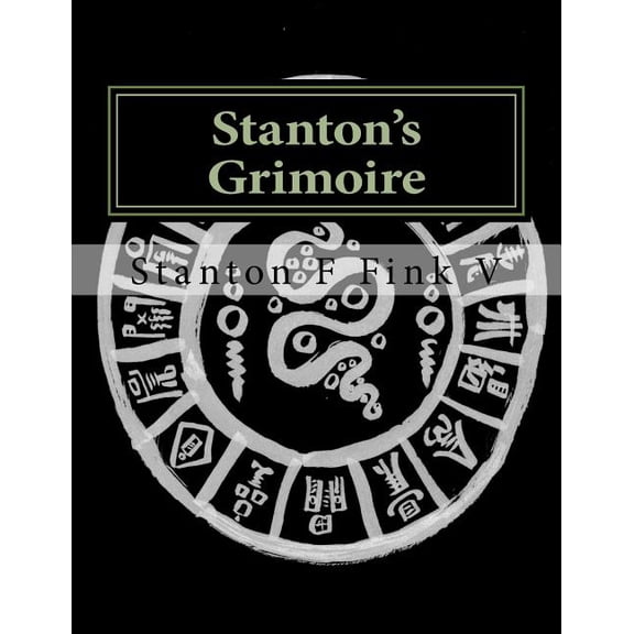 Stanton's Grimoire Stanton's Grimoire: Volume I, Book 1, (Paperback)