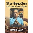 thumbnail image 1 of Star-Begotten: A Life Lived in Science Fiction, (Paperback), 1 of 1