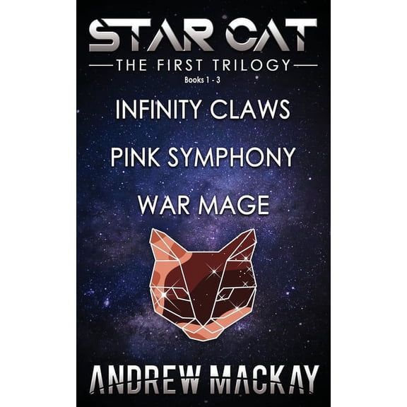 Star Cat Collections: Star Cat: The First Trilogy (Books 1 - 3: Infinity Claws, Pink Symphony, War Mage): The Science Fiction & Fantasy Adventure Box Set (Paperback)