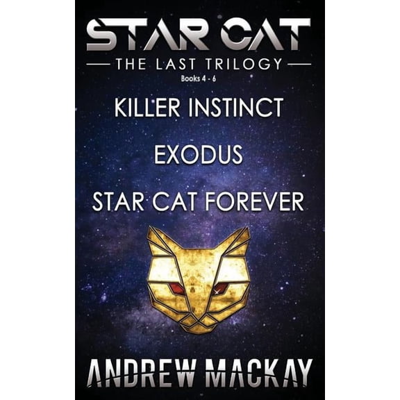 Star Cat Collections Star Cat: The Last Trilogy (Books 4 - 6: Killer Instinct, Exodus, Star Cat Forever): The Science Fiction & Fantasy Adven, Book 2, (Paperback)