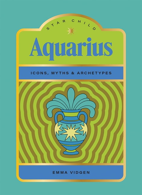 Star Child Star Child: Aquarius: Icons, Myths and Archetypes, (Hardcover)