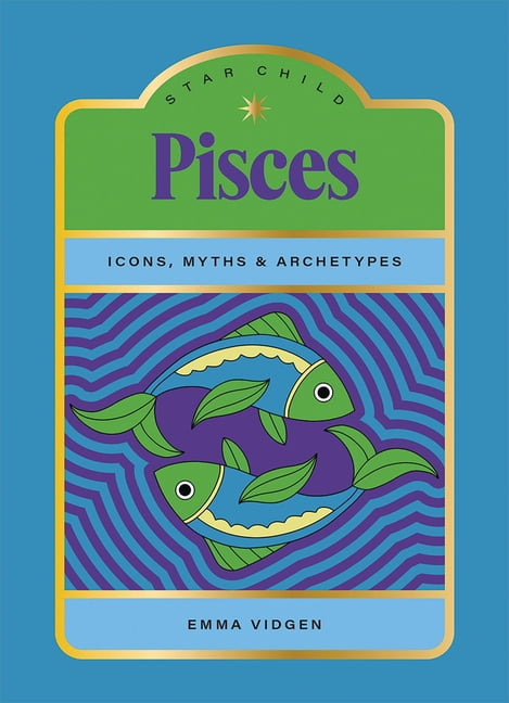 Star Child Star Child: Pisces: Icons, Myths and Archetypes, (Hardcover)
