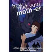 Star-Crossed Cryptids How I Met Your Moth-er, Book 1, Paperback