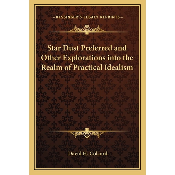 Star Dust Preferred and Other Explorations into the Realm of Practical Idealism (Paperback)